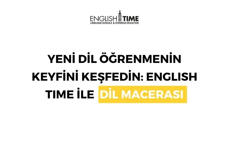 Yeni Dil Öğrenmenin Keyfini Keşfedin: English Time İle Dil Macerası